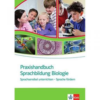Praxishandbuch Sprachbildung Biologie: Sprachsensibel unterrichten - Sprache fördern