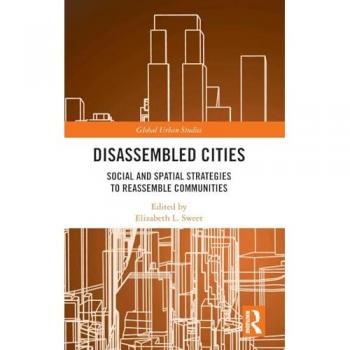Disassembled Cities: Social and Spatial Strategies to Reassemble Communities (Global Urban Studies) - [Version Originale]