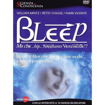 Bleep. Ma che bip sappiamo veramente? DVD