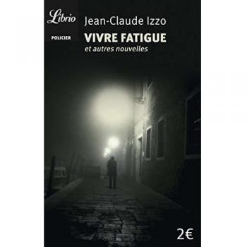 Jean-Claude Izzo Vivre Fatigue (Librio Noir)