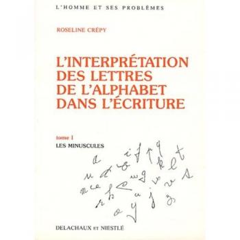 Roseline Crepy L'Interprétation Des Lettres De L'Alphabet Dans L'Écriture : Tome 1 : Les Minuscules (Homme & Problème)