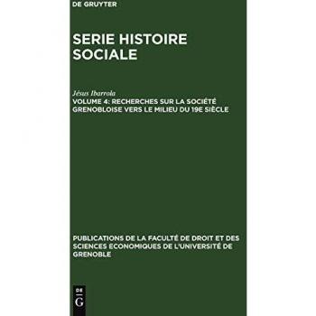 Ibarrola, Jésus: Recherches sur la société grenobloise vers le milieu du 19e siècle