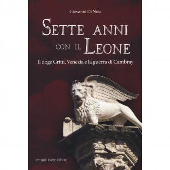 Sette anni con il leone. Il doge Gritti, Venezia e la guerra di Cambray