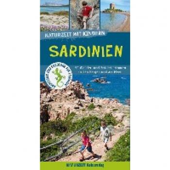Naturzeit mit Kindern: Sardinien: 50 Wander- und Entdeckertouren in den Bergen und am Meer