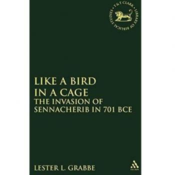 Like a Bird in a Cage: The Invasion of Sennacherib in 701 Bce (Journal for the Study of the Old Testament. Supplement Series, 363, Band 363)