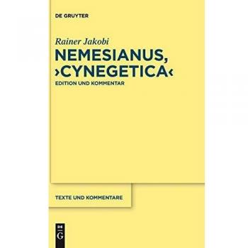 Nemesianus, Cynegetica: Edition und Kommentar (Texte und Kommentare, Band 46)