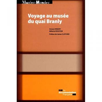 Voyages au musée du quai branly - Ethnographie de la réception au musée