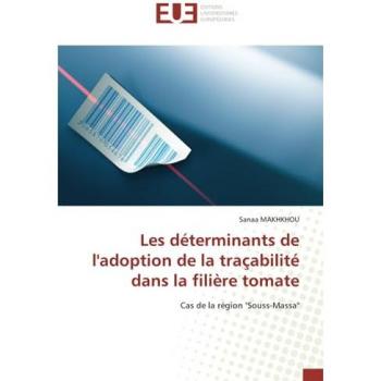 Makhkhou, Sanaa: Les déterminants de l'adoption de la traçabilité dans la filière tomate