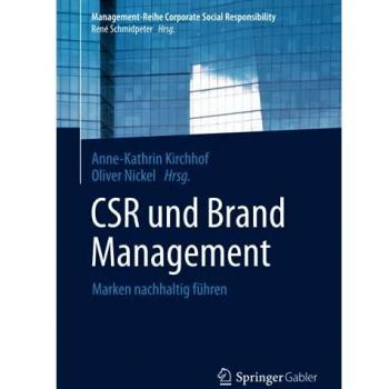 CSR und Brand Management: Marken nachhaltig führen (Management-Reihe Corporate Social Responsibility)