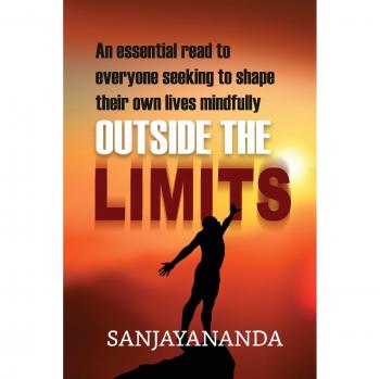 Outside the Limits: An essential read to everyone seeking to shape their own lives mindfully (Shoes from Grandpa)