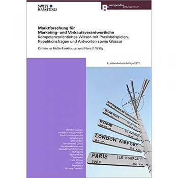 Marktforschung für Marketing- und Verkaufsverantwortliche: Kompetenzorientiertes Wissen mit Praxisbeispielen, Repetitionsfragen und Antworten sowie Glossar