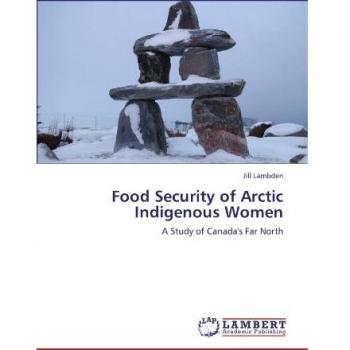 Food Security of Arctic Indigenous Women: A Study of Canada's Far North