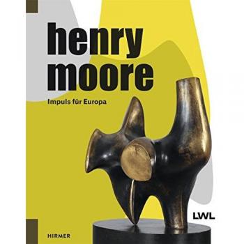 Hermann Arnhold Henry Moore: Impuls Für Europa