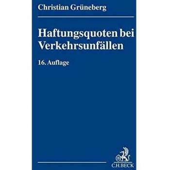 Haftungsquoten bei Verkehrsunfällen: Eine systematische Zusammenstellung veröffentlichter Entscheidungen nach dem StVG