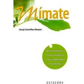 Mímate. Para mantenerse en forma, controlar el estrés y alimentarse con coherencia