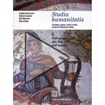 Studia humanitatis. Per i Licei e gli Ist. Magistrali. Dall'apogeo alla fine dell'impero