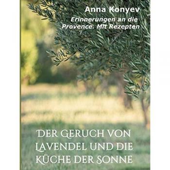Der Geruch von Lavendel und die Küche der Sonne