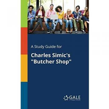 A Study Guide for Charles Simic's Butcher Shop