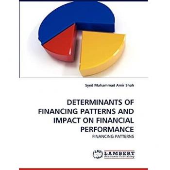 DETERMINANTS OF FINANCING PATTERNS AND IMPACT ON FINANCIAL PERFORMANCE: FINANCING PATTERNS