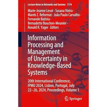 Information Processing and Management of Uncertainty in Knowledge-Based Systems, Fachbücher von Bernadette Bouchon-Meunier, Ronald R. Yager, Marek Z. Reformat, João Paulo Carvalho, Fernando Batista, Marie-Jeanne Lesot, Susana Vieira
