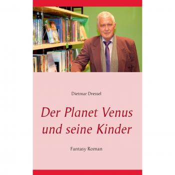 Der Planet Venus und seine Kinder: Fantasy Roman