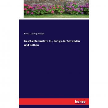 Geschichte Gustaf's III., Königs der Schweden und Gothen