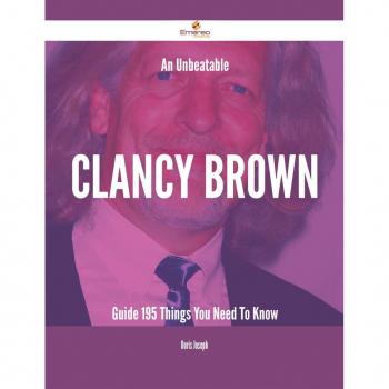 Vitalsource Technologies, Inc. Unbeatable Clancy Brown Guide - 195 Things You Need To Know