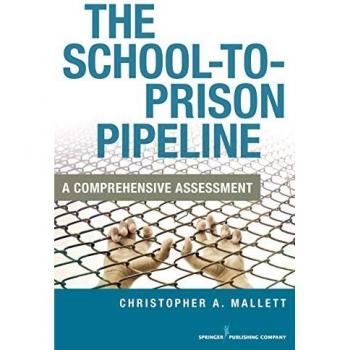 Springer Publishing Co. SCHOOL-TO-PRISON PIPELINE: A COMPREHENSIVE ASSESSEMENT
