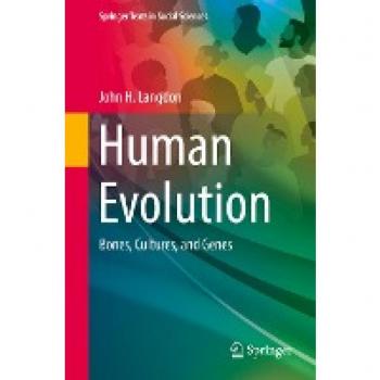 Human Evolution: Bones, Cultures, and Genes (Springer Texts in Social Sciences)