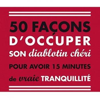 50 facons d'occuper son diablotin chéri pour avoir 15 minutes de vraie tranquilité
