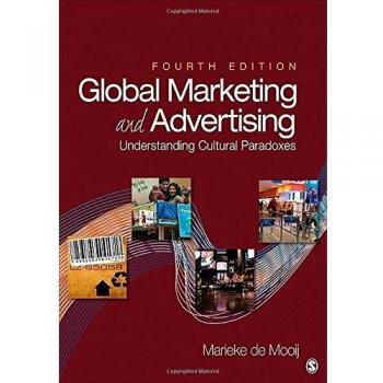 Global Marketing and Advertising: Understanding Cultural Paradoxes - Marieke de Mooij