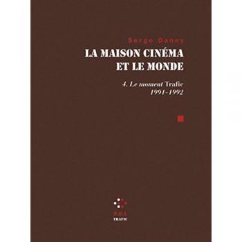 La maison cinéma et le monde : Tome 4, Le Moment Trafic 1991-1992