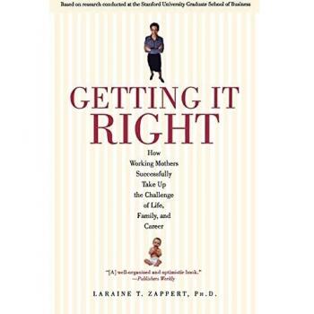 Getting It Right: How Working Mothers Successfully Take Up the Challenge of Life, Family, and Career