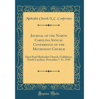 Journal of the North Carolina Annual Conference of the Methodist Church: Saint Paul Methodist Church, Goldsboro, North Carolina, November 7-11, 1945