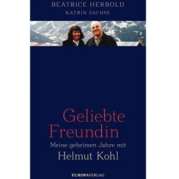 Geliebte Freundin: Meine geheimen Jahre mit Helmut Kohl