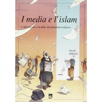 I media e l'Islam. L'informazione e la sfida del pluralismo religioso