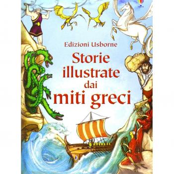 Storie illustrate dai miti greci. Ediz. illustrata