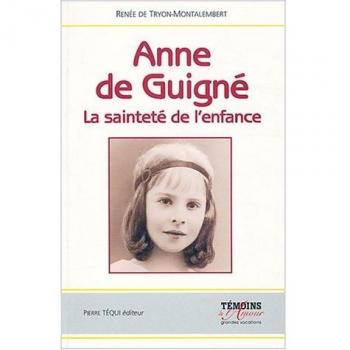 Anne de Guigné : La sainteté de l'enfance (Témoins de l'Amour)