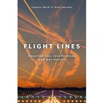 Flight Lines: Assorted lies, recollections and war stories