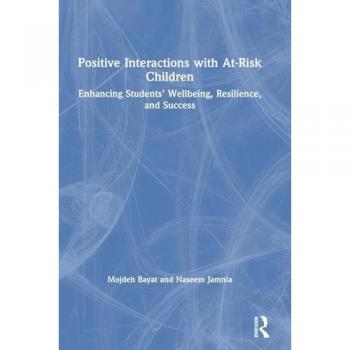 Positive Interactions with At-Risk Children: Enhancing Students' Wellbeing, Resilience, and Success