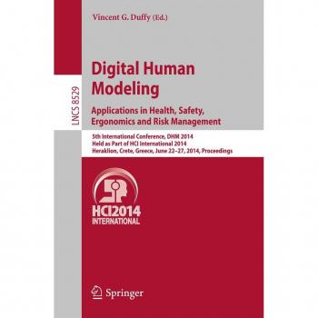 Digital Human Modeling. Applications in Health Safety Ergonomics and Risk Management
