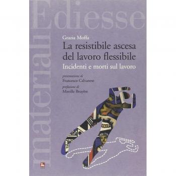 La resistibile ascesa del lavoro flessibile. Incidenti e morti sul lavoro