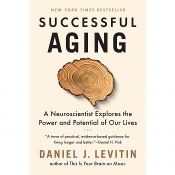 Successful Aging: A Neuroscientist Explores the Power and Potential of Our Lives