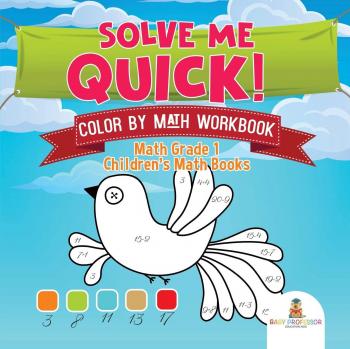 Baby: Solve Me Quick! Color by Math Workbook - Math Grade 1 | Children