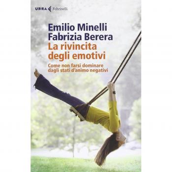 La rivincita degli emotivi. Come non farsi dominare dagli stati d'animo negativi