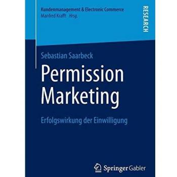 Permission Marketing: Erfolgswirkung der Einwilligung (Kundenmanagement & Electronic Commerce)