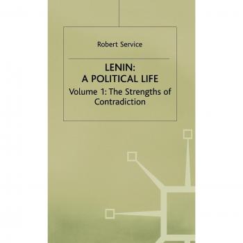 Lenin, a Political Life: The Strengths of Contradiction: 1