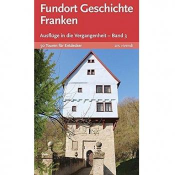 Auer, Horst M. Fundort Geschichte Franken 3 - Ausflüge In Die Vergangenheit - Band 3