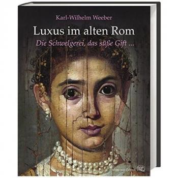 Luxus im alten Rom: Die Schwelgerei, das süße Gift ...