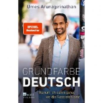 Arunagirinathan, Dr. med. Umes Grundfarbe Deutsch: Warum Ich Dahin Gehe, Wo Die Rassisten Sind